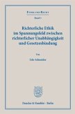 Richterliche Ethik im Spannungsfeld zwischen richterlicher Unabhängigkeit und Gesetzesbindung