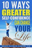 10 Ways Greater Self-Confidence Can Change Your Life (eBook, ePUB)