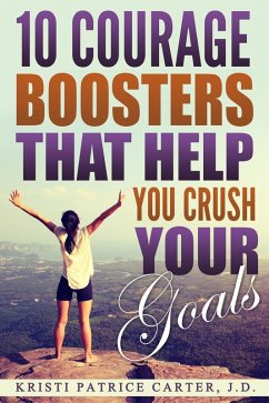 Cover 10 Courage Boosters that Help You Crush Your Goals (eBook, ePUB)