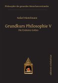 Grundkurs Philosophie V. Die Existenz Gottes (eBook, ePUB)