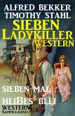 Sieben Ladykiller Western - Sieben mal heißes Blei (eBook, ePUB)