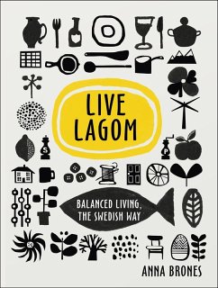 Live Lagom: Balanced Living, The Swedish Way (eBook, ePUB) - Brones, Anna
