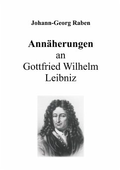 Annäherungen an Gottfried Wilhelm Leibniz
