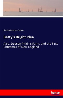 Betty's Bright Idea - Stowe, Harriet Beecher