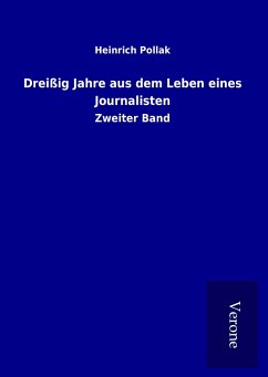 Dreißig Jahre aus dem Leben eines Journalisten - Pollak, Heinrich