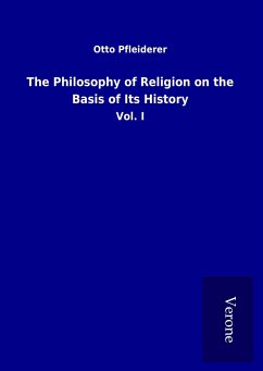 The Philosophy of Religion on the Basis of Its History - Pfleiderer, Otto