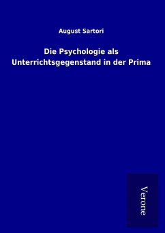 Die Psychologie als Unterrichtsgegenstand in der Prima - Sartori, August