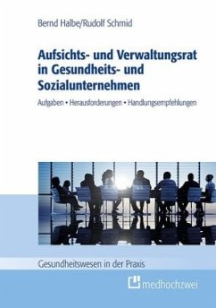 Aufsichts- und Verwaltungsrat in Gesundheits- und Sozialunternehmen - Halbe, Bernd;Schmid, Rudolf