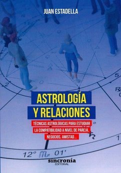 Astrología y relaciones : técnicas astrológicas para estudiar la compatibilidad a nivel de pareja, negocios, amistad-- - Estadella, Juan; Estadella Mercader, Juan