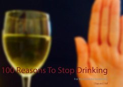 100 Reasons To Stop Drinking - Topp, S.;Nuff, E.
