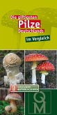 Die giftigsten Pilze Deutschlands im Vergleich, Bestimmungskarten Die giftigsten Pilze Deutschlands im Vergleich, Bestimmungskarten