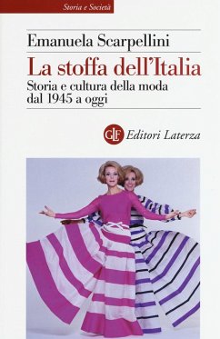 La stoffa dell'Italia. Storia e cultura della moda dal 1945 a oggi - Scarpellini, Emanuela