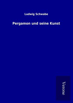 Pergamon und seine Kunst - Schwabe, Ludwig