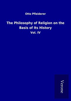 The Philosophy of Religion on the Basis of Its History - Pfleiderer, Otto