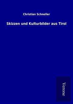 Skizzen und Kulturbilder aus Tirol - Schneller, Christian