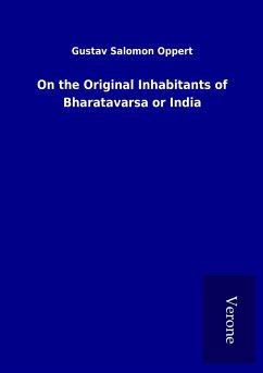 On the Original Inhabitants of Bharatavarsa or India - Oppert, Gustav Salomon