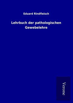 Lehrbuch der pathologischen Gewebelehre - Rindfleisch, Eduard