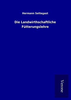 Die Landwirthschaftliche Fütterungslehre - Settegast, Hermann