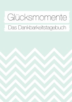 Glücksmomente: Das Dankbarkeitstagebuch (Mint) - Neuberger, Nicole