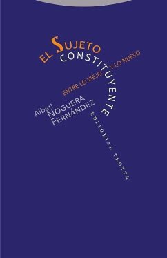 El sujeto constituyente : entre lo viejo y lo nuevo - Noguera Fernández, Albert