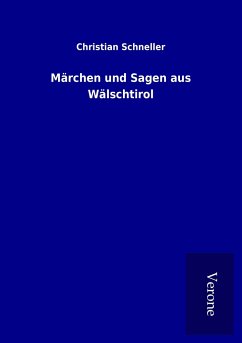 Märchen und Sagen aus Wälschtirol - Schneller, Christian