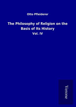 The Philosophy of Religion on the Basis of Its History - Pfleiderer, Otto