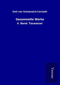 Gesammelte Werke - Schoenaich-Carolath, Emil Von