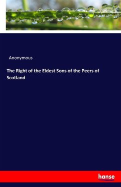 The Right of the Eldest Sons of the Peers of Scotland - Anonymous