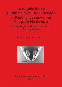 Les mégaherbivores (Éléphantidés et Rhinocérotidés) au Paléolithique moyen en Europe du Nord-Ouest - Louguet-Lefebvre, Sophie