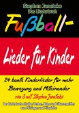 Fußball-Lieder für Kinder - 24 bunte Kinderlieder für mehr Bewegung und Miteinander