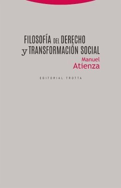 Filosofía del derecho y transformación social - Atienza Rodríguez, Manuel