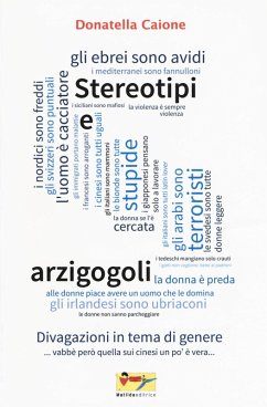 Stereotipi e arzigogoli. Divagazioni in tema di genere - Caione, Donatella Stereotipi e arzigogoli. Divagazioni in tema di genere - Caione, Donatella