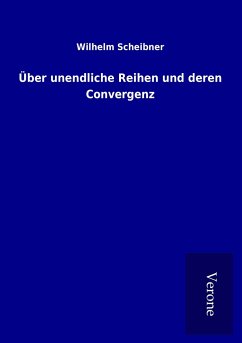 Über unendliche Reihen und deren Convergenz - Scheibner, Wilhelm