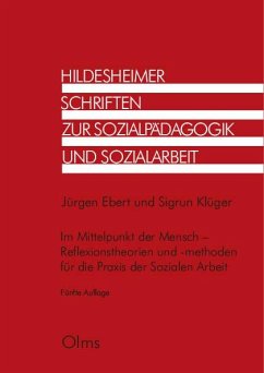 Im Mittelpunkt der Mensch - Reflexionstheorien und -methoden für die Praxis der Sozialen Arbeit - Ebert, Jürgen;Klüger, Sigrun