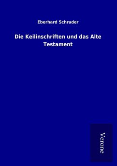 Die Keilinschriften und das Alte Testament - Schrader, Eberhard