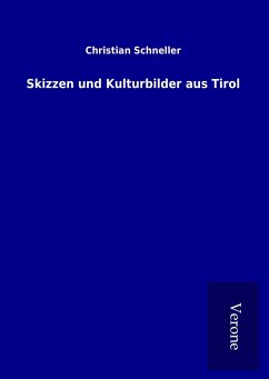 Skizzen und Kulturbilder aus Tirol - Schneller, Christian