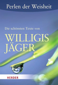 Perlen der Weisheit: Die schönsten Texte von Willigis Jäger (eBook, ePUB) - Jäger, Willigis
