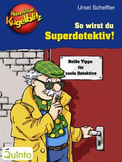 Kommissar Kugelblitz - So wirst du Superdetektiv! (eBook, ePUB) - Scheffler, Ursel