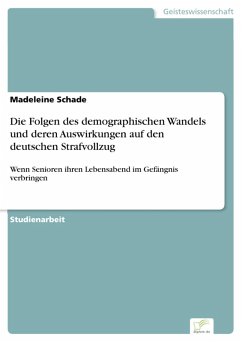 Die Folgen des demographischen Wandels und deren Auswirkungen auf den deutschen Strafvollzug (eBook, PDF) - Schade, Madeleine
