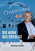 Charisma 4.0 Die Aura des Erfolgs (eBook, ePUB)
