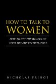 How to Talk to Women (Relationships and Dating, #1) (eBook, ePUB)