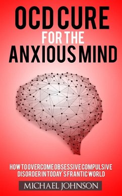 OCD Cure for the Anxious Mind (Anxiety and Phobias, #1) (eBook, ePUB) - Johnson, Michael