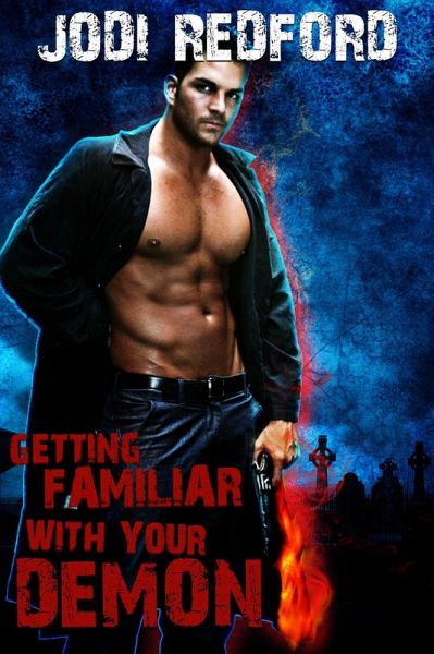Getting Familiar With Your Demon (That Old Black Magic, #4) (eBook, ePUB) Getting Familiar With Your Demon (That Old Black Magic, #4) (eBook, ePUB)