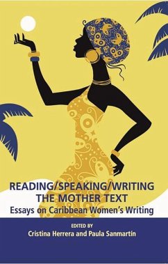 Reading/Speaking/Writing the Mother Text; Essays on Caribbean Women's Writing - SANMARTIN, HERRERA [