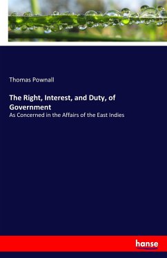 The Right, Interest, and Duty, of Government - Pownall, Thomas