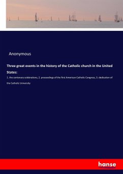 Three great events in the history of the Catholic church in the United States: - Anonymous