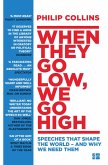 When They Go Low, We Go High When They Go Low, We Go High