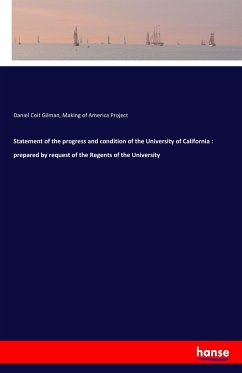 Statement of the progress and condition of the University of California : prepared by request of the Regents of the University - Gilman, Daniel Coit; America Project, Making Of