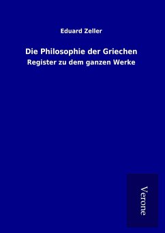 Die Philosophie der Griechen - Zeller, Eduard