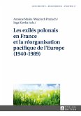 Les exilés polonais en France et la réorganisation pacifique de l'Europe (1940¿1989)